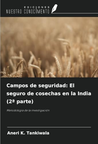 Campos de seguridad: El seguro de cosechas en la India (2ª parte): Metodología de la investigación von Ediciones Nuestro Conocimiento