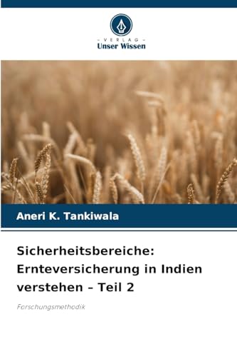 Sicherheitsbereiche: Ernteversicherung in Indien verstehen – Teil 2: Forschungsmethodik von Verlag Unser Wissen