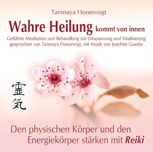 Wahre Heilung kommt von innen - Geführte Meditationen und Behandlungen zur Entspannung und Vitalisierung: Den physischen Körper und den Energiekörper stärken mit Reiki von Hans-Nietsch-Verlag OHG