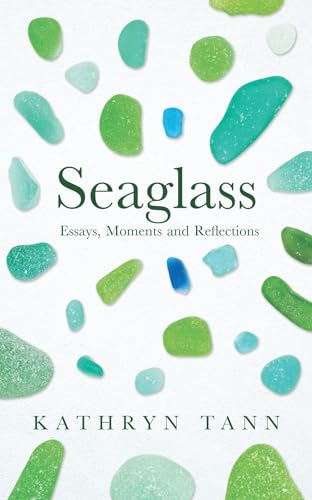 Seaglass: Essays, Moments and Reflections von Calon
