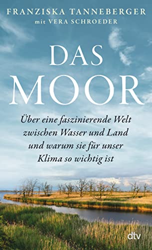 Das Moor: Über eine faszinierende Welt zwischen Wasser und Land – und warum sie für unser Klima so wichtig ist Das Moor: Über eine faszinierende Welt zwischen Wasser und Land – und warum sie für unser Klima so wichtig ist