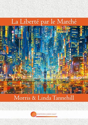 La Liberté par le Marché von Editions John Galt