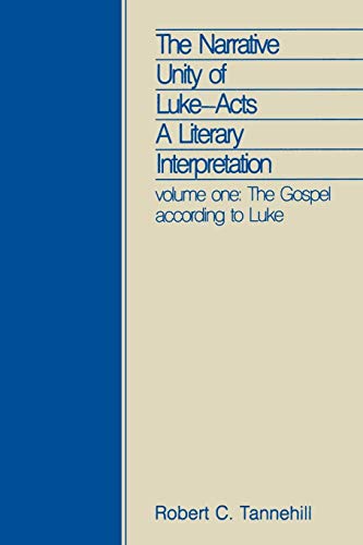 The Narrative Unity of Luke-Acts: A Literary Interpretation: A Literary Interpretation: Volume One: The Gospel According to Luke (Foundations and Facets)