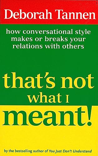 That's Not What I Meant!: How Conversational Style Makes or Breaks Your Relations with Others von Virago