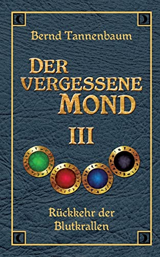 Der vergessene Mond Bd III: Band III - Rückkehr der Blutkrallen