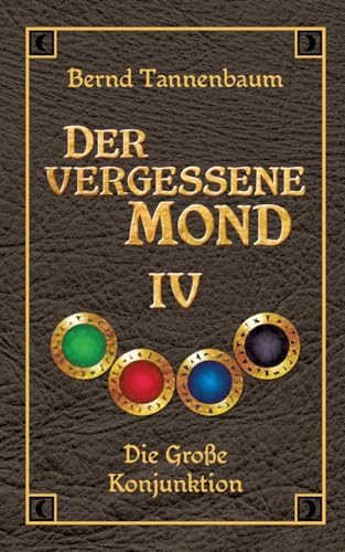Der vergessene Mond Bd IV: Band IV - Die Große Konjunktion von tredition