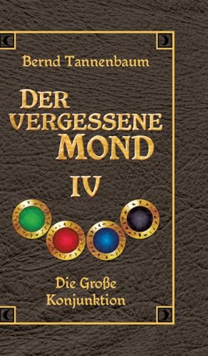 Der vergessene Mond Bd IV: Band IV - Die Große Konjunktion von tredition