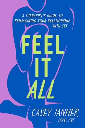 Feel It All: A Therapist's Guide to Reimagining Your Relationship with Sex von Orion Spring