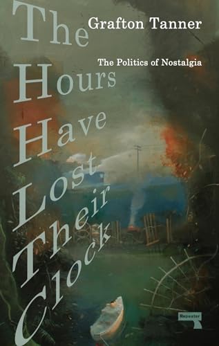 The Hours Have Lost Their Clock: The Politics of Nostalgia von Repeater