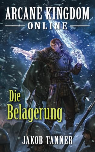Arcane Kingdom Online: Die Belagerung (Ein Fantasy-LitRPG-Roman, Buch 5) von Independently published