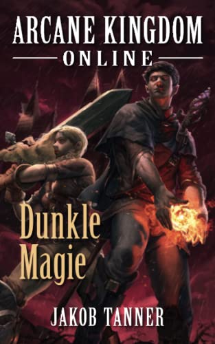 Arcane Kingdom Online: Dunkle Magie (Ein Fantasy-LitRPG-Roman, Buch 2) von Independently published