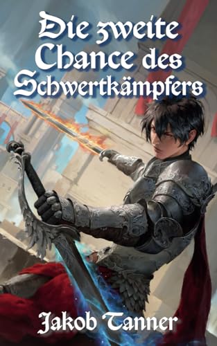 Die zweite Chance des Schwertkämpfers (Ein Fantasy-LitRPG-Roman)