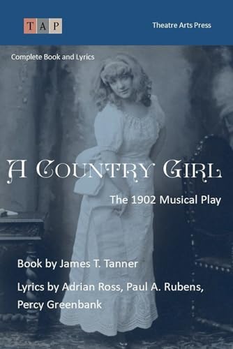 A Country Girl: The 1902 Musical Play: Complete Book and Lyrics (Historical Libretto Series) von Independently published