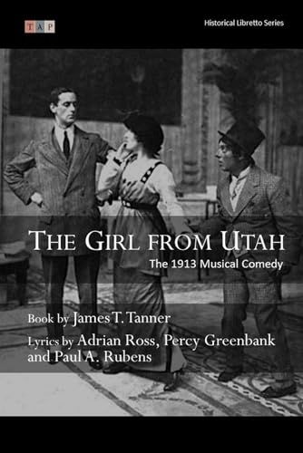 The Girl from Utah: The 1913 Musical Comedy: Complete Book and Lyrics (Historical Libretto Series) von Independently published