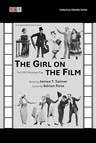 The Girl on the Film: The 1913 Musical Play: Complete Book and Lyrics (Historical Libretto Series) von Independently published