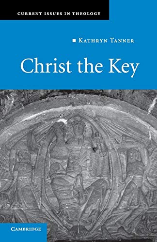 Christ the Key (Current Issues in Theology, 7, Band 7)
