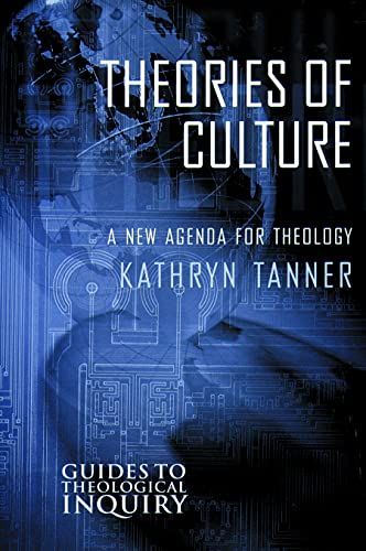 Theories of Culture: A New Agenda for Theology (Guides to Theological Inquiry)