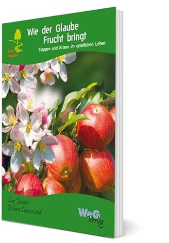 Wie der Glaube Frucht bringt: Etappen und Krisen im geistlichen Leben