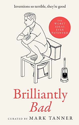 Brilliantly Bad: A collection of the funniest, weirdest and worst inventions ever patented von HarperCollins