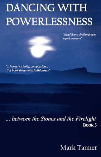 Dancing with Powerlessness: Between the Stones and the Firelight Book 3 von Little House in Joppa