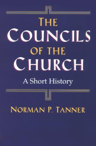 The Councils of the Church: A Short History