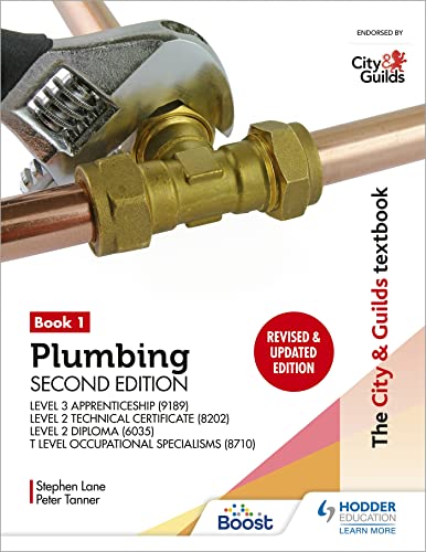 The City & Guilds Textbook: Plumbing Book 1, Second Edition: For the Level 3 Apprenticeship (9189), Level 2 Technical Certificate (8202), Level 2 ... & T Level Occupational Specialisms (8710)