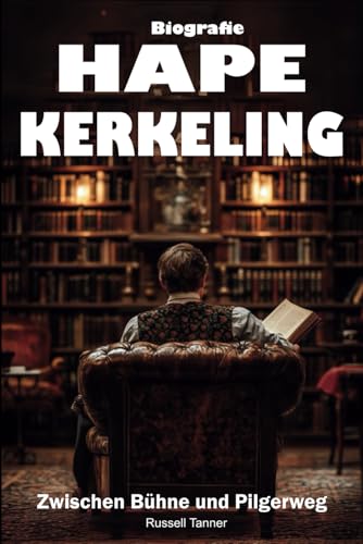 Hape Kerkeling Biografie: Zwischen Bühne und Pilgerweg von Independently published