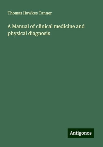 A Manual of clinical medicine and physical diagnosis
