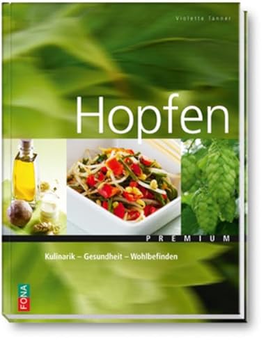 Hopfen: Kulinarik - Gesundheit - Wohlbefinden