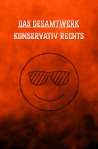 Das Gesamtwerk: Konservativ Rechts von epubli