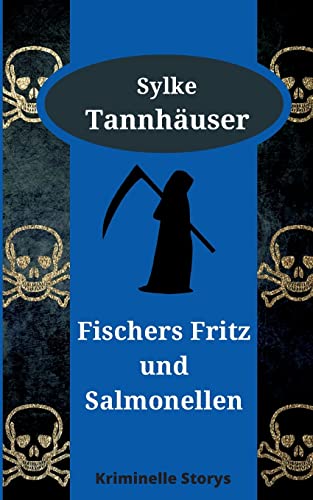 Fischers Fritz und Salmonellen: Kriminelle Storys