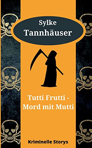 Tutti Frutti - Mord mit Mutti: Kriminelle Kurzgeschichten von BoD – Books on Demand