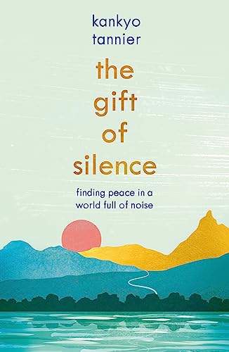 The Gift of Silence: Finding peace in a world full of noise