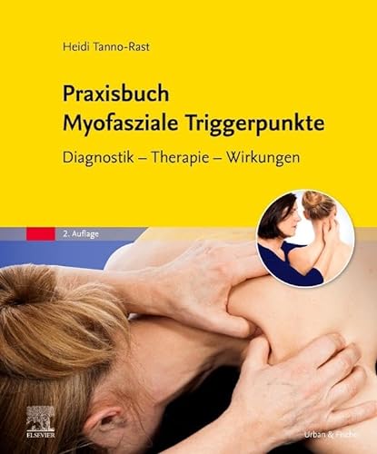 Praxisbuch Myofasziale Triggerpunkte: Diagnostik - Therapie - Wirkungen von Elsevier