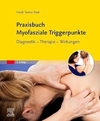 Praxisbuch Myofasziale Triggerpunkte: Diagnostik - Therapie - Wirkungen von Elsevier