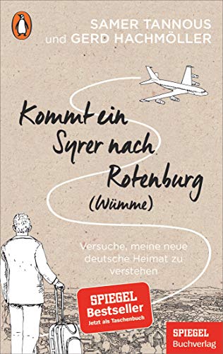 Kommt ein Syrer nach Rotenburg (Wümme): Versuche, meine neue deutsche Heimat zu verstehen - Ein SPIEGEL-Buch von Penguin TB Verlag