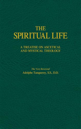 The Spiritual Life: A Treatise on Ascetical and Mystical Theology