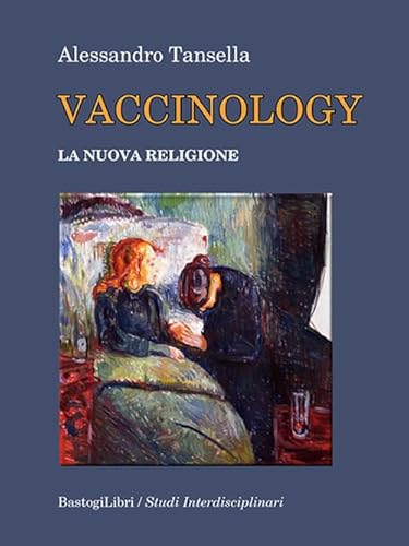 Vaccinology. La nuova religione (Studi interdisciplinari) von BastogiLibri