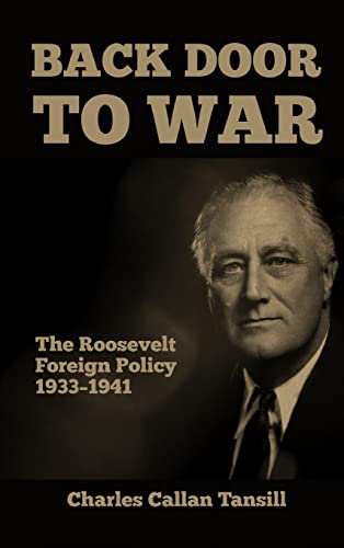 Back Door to War: The Roosevelt Foreign Policy 1933-1941 von Scrawny Goat Books