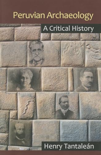 Peruvian Archaeology: A Critical History von Routledge