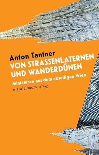 Von Straßenlaternen und Wanderdünen: Miniaturen aus dem abseitigen Wien