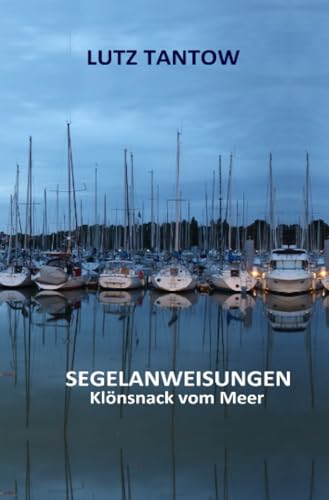 Segelanweisungen. Klönsnack vom Meer: DE von epubli