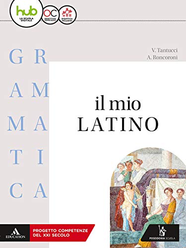 Il mio latino. Grammatica. Con lezioni. Per i Licei e gli Ist. magistrali. Con ebook. Con espansione online (Vol. 1)