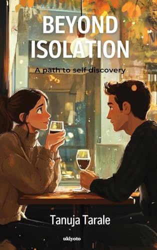 Beyond Isolation: A path to self discovery von Ukiyoto Publishing