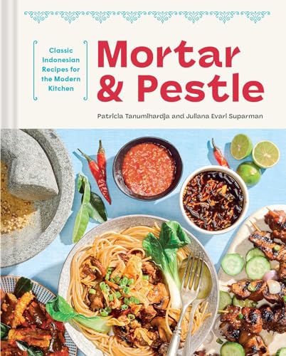 Mortar and Pestle: Classic Indonesian Recipes for the Modern Kitchen von Weldon Owen