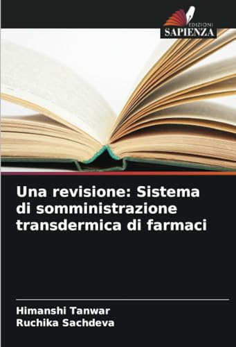 Una revisione: Sistema di somministrazione transdermica di farmaci von Edizioni Sapienza