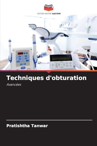 Techniques d'obturation: Avancées von Editions Notre Savoir