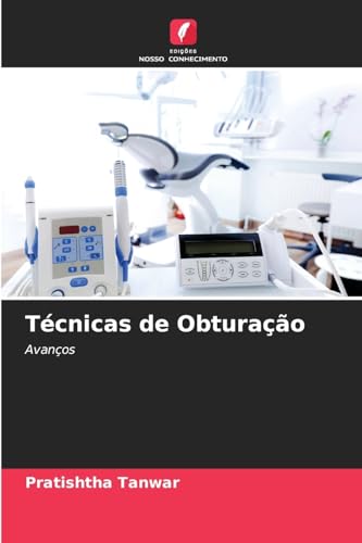 Técnicas de Obturação: Avanços von Edições Nosso Conhecimento