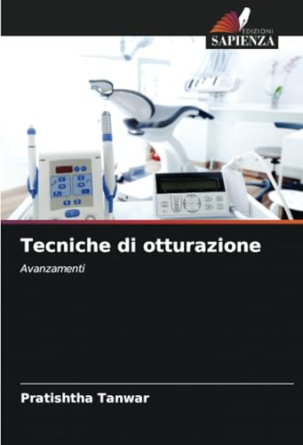 Tecniche di otturazione: Avanzamenti von Edizioni Sapienza