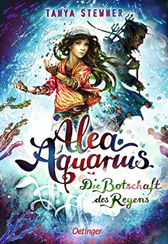 Alea Aquarius 5. Die Botschaft des Regens: Spannendes Fantasy-Abenteuer für Kinder ab 10 Jahren von Oetinger